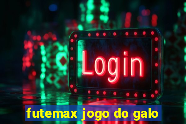 futemax jogo do galo